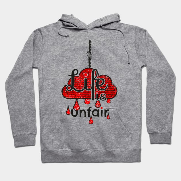 Life is unfair Hoodie by Ravendax